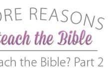 Five More Reasons We Teach Bible