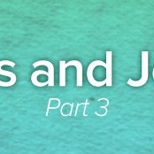 Jesus and Jonah, Part 3